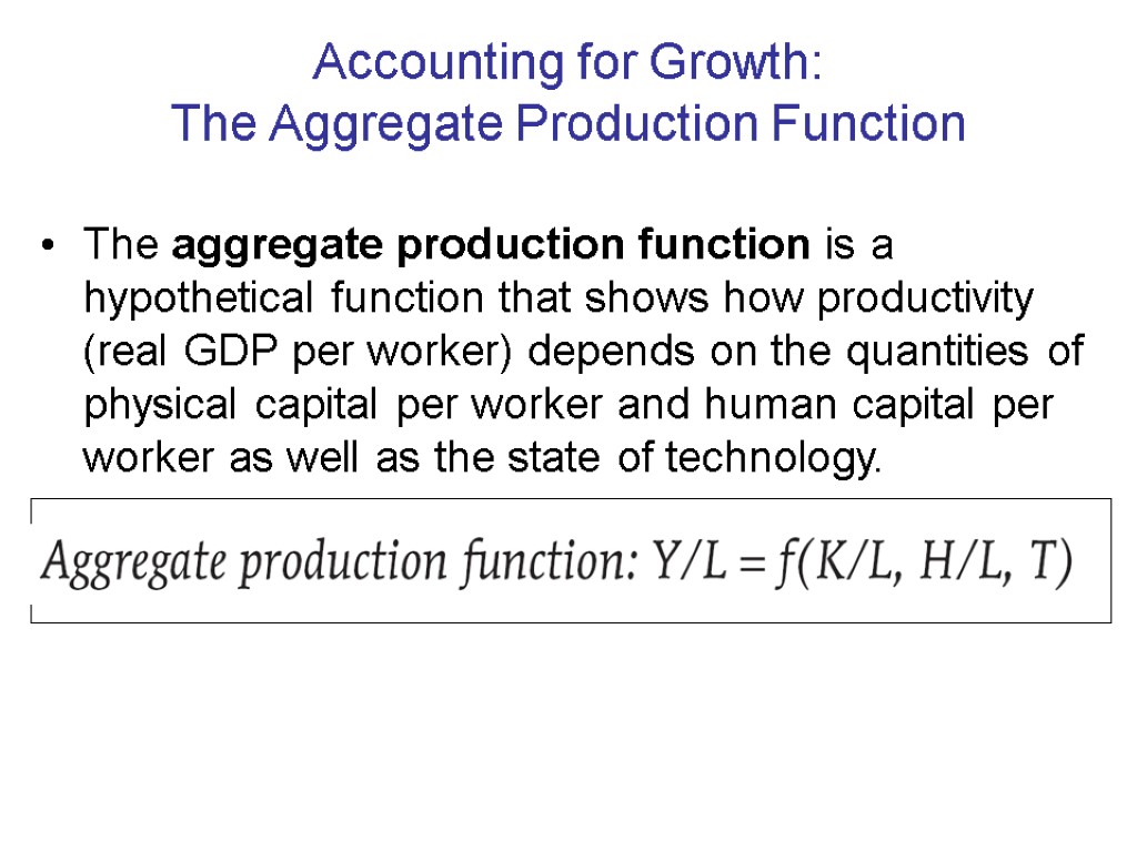 Accounting for Growth: The Aggregate Production Function The aggregate production function is a hypothetical